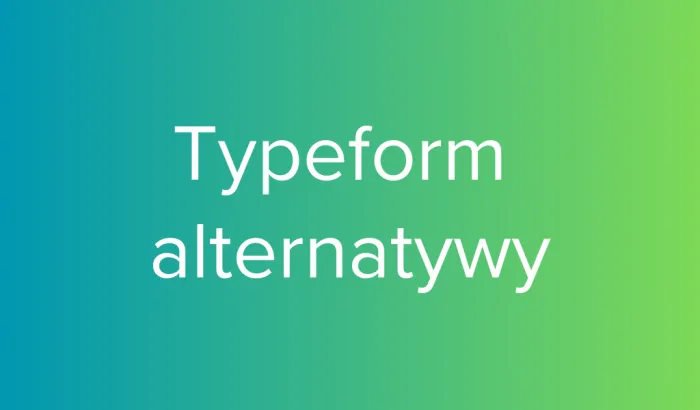 Typeform alternatywy – poznaj najlepsze narzędzia do ankiet online, niższe koszty, zgodność z RODO, wsparcie PL.